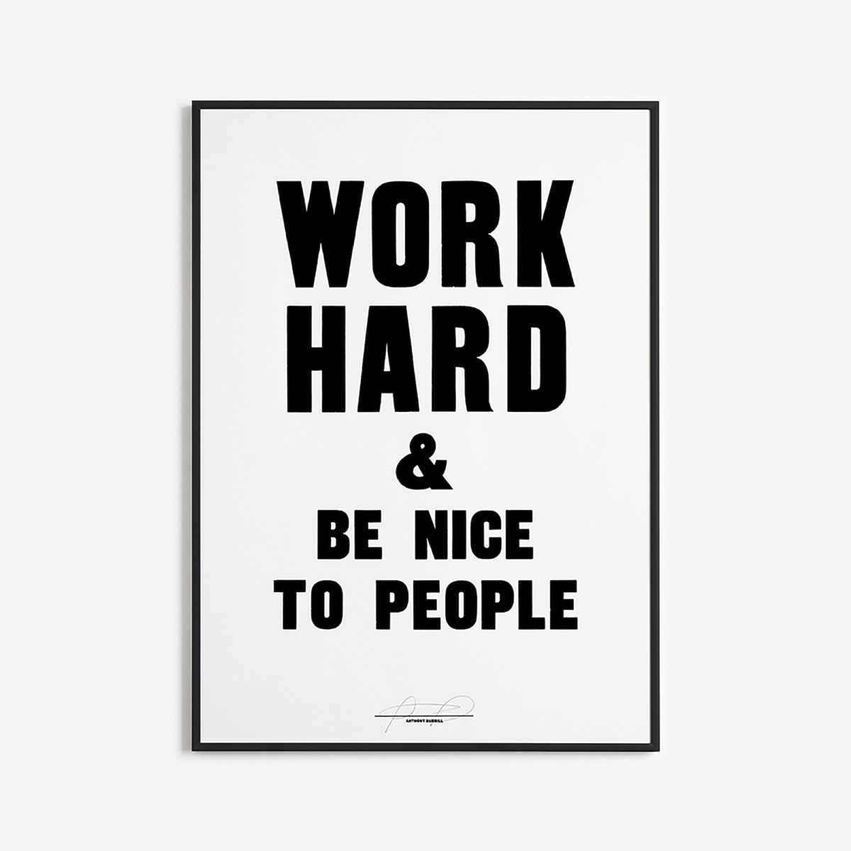 Anthony Burrill. WORK HARD AND BE NICE TO PEOPLE 