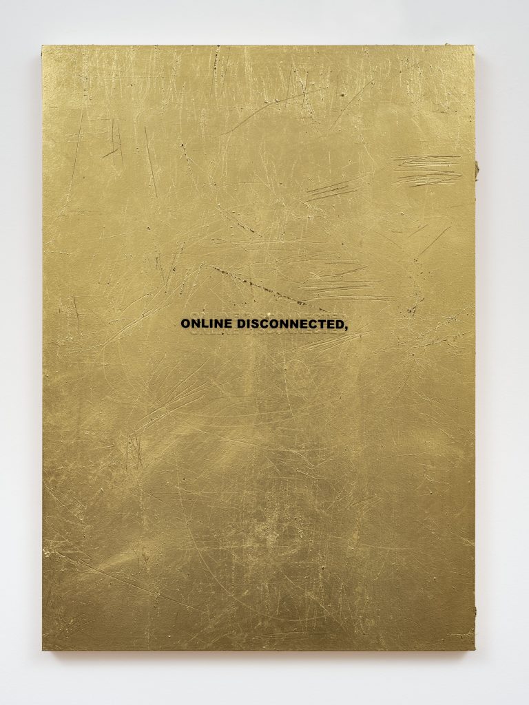 Stefan Brüggemann ONLINE DISCONNECTED (HYPER-POEM LOCKDOWN) 2020 Gold leaf and vinyl text on wood 70 x 49.7 x 3.5 cm / 27 1/2 x 19 5/8 x 1 3/8 in FAD MAGAZINE