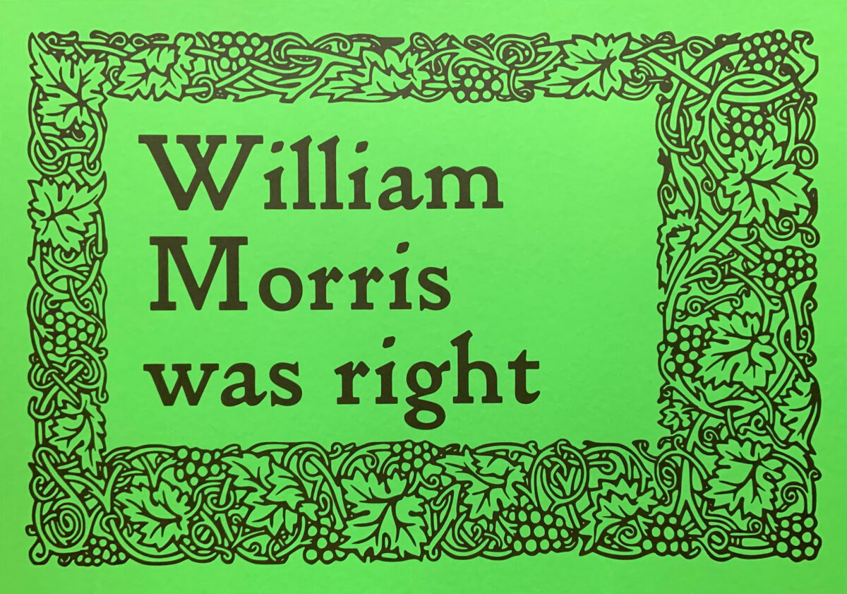 Jeremy DellerWilliam Morris Was RightSilk screen on colorset 270gsm paper59.4cm x 84.1cm2023