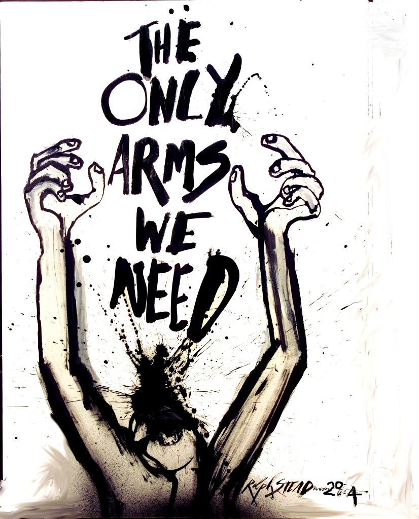 Ralph Steadman - ARMS WE NEED