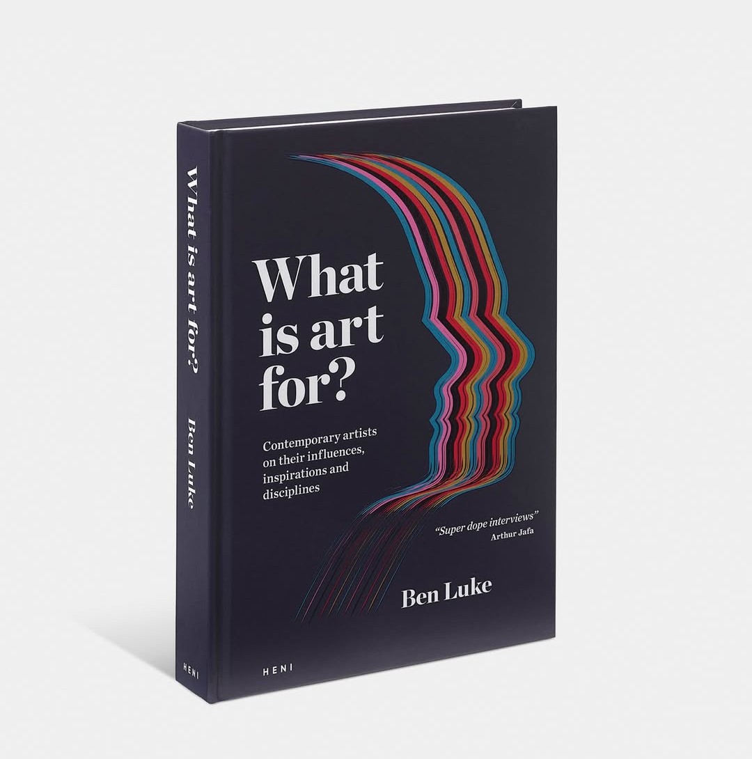 Ben Luke’s ‘What is art for? Contemporary artists on their influences, inspirations and disciplines’.