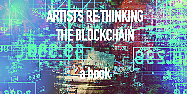 Artists Re:thinking The Blockchain
